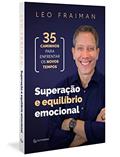 Ler Superação e equilíbrio emocional: 35 caminhos para enfrentar os novos tempos, do autor Leo Fraiman