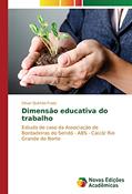 Ler Dimensão educativa do trabalho: Estudo de caso da Associação de Bordadeiras do Seridó - ABS - Caicó/ Rio Grande do Norte, do autor César Quintão Froes Ler Dimensão educativa do trabalho: Estudo de caso da Associação de Bordadeiras do Seridó - ABS - Caicó/ Rio Grande do Norte, do autor César Quintão Froes