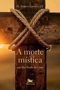 Ler A morte mística em São Paulo da Cruz, do autor Enrico Zoffolli Ler A morte mística em São Paulo da Cruz, do autor Enrico Zoffolli