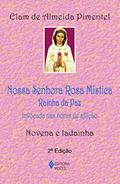 Ler Nossa Senhora Rosa Mística - Rainha da Paz: Invocada nas horas de aflição - Novena e ladainha, do autor Elam de Almeida Pimentel