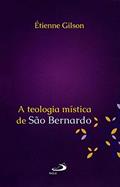Ler A Teologia Mística de São Bernardo, do autor Étienne Gilson