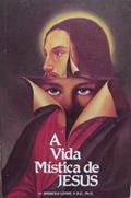 Ler A Vida Mistica De Jesus (Portuguese Edition Paperback) The Mystical Life Of Jesus, do autor H. Spencer Lewis, F.R.C., Ph.D. Ler A Vida Mistica De Jesus (Portuguese Edition Paperback) The Mystical Life Of Jesus, do autor H. Spencer Lewis, F.R.C., Ph.D.
