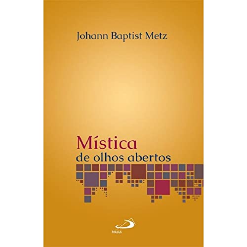 Ler Mística de Olhos Abertos, do autor Johann Baptist Metz
