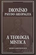 Ler A Teologia Mística, do autor PSEUDO-DIONISIO AREOPAGITA
