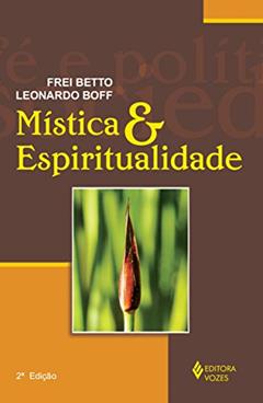 Mística e espiritualidade, do autor Leonardo Boff; Frei Betto