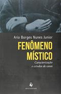 Ler Fenômeno Místico. Caracterização e Estudos de Casos, do autor Ario Borges Nunes Junior