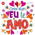 Ler Como dizer eu te amo: Livro de Colorir e Perguntas Para Corações Apaixonados, do autor Ciranda Ciranda Cultural Ler Como dizer eu te amo: Livro de Colorir e Perguntas Para Corações Apaixonados, do autor Ciranda Ciranda Cultural