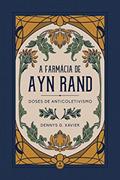 Ler A Farmácia de Ayn Rand: Doses de Anticoletivismo, do autor Dennys G. Xavier