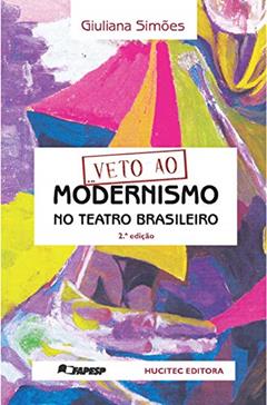 Veto ao modernismo no teatro brasileiro, do autor Giuliana Simões