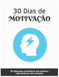 Ler 30 dias de motivação: 30 dias para centralizar sua mente e rejuvenescer sua mente (Motivacional Livro 1), do autor Mural de Negócios
