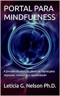 Ler PORTAL PARA MINDFULNESS: A jornada da atenção plena de Tayná para repousar, restaurar e rejuvenescer, do autor Leticia G. Nelson Ph.D. Ler PORTAL PARA MINDFULNESS: A jornada da atenção plena de Tayná para repousar, restaurar e rejuvenescer, do autor Leticia G. Nelson Ph.D.
