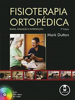 Fisioterapia Ortopédica. Exame, Avaliação e Intervenção[+CD], do autor Mark Dutton