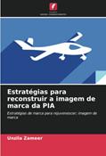 Ler Estratégias para reconstruir a imagem de marca da PIA: Estratégias de marca para rejuvenescer; imagem de marca, do autor Unzila Zameer