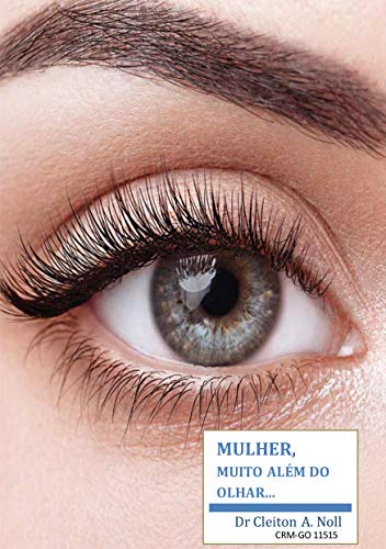 Ler Mulher, muito além do olhar...: Cuidados de saúde ocular para mulheres., do autor Dr. Cleiton Noll Ler Mulher, muito além do olhar...: Cuidados de saúde ocular para mulheres., do autor Dr. Cleiton Noll