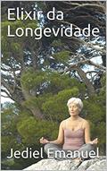 Ler Elixir da Longevidade, do autor Jediel Emanuel Ler Elixir da Longevidade, do autor Jediel Emanuel