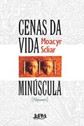 Ler Cenas da Vida Minúscula, do autor Moacyr Scliar