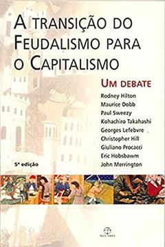 transição do feudalismo para o capitalismo, A, do autor Eric J. Hobsbawm; Paul Sweezy