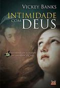Ler Intimidade com Deus, do autor Vickey Banks Ler Intimidade com Deus, do autor Vickey Banks