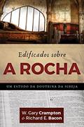 Ler Edificados Sobre A Rocha, do autor Richard Bacon; W. Gary Crampton Ler Edificados Sobre A Rocha, do autor Richard Bacon; W. Gary Crampton
