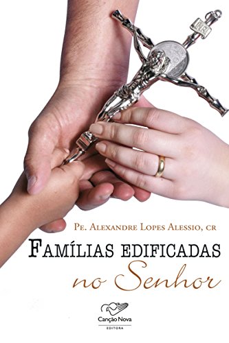 Ler Famílias edificadas no Senhor, do autor Padre Alexandre Alessio