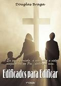 Ler Edificados Para Edificar, do autor Douglas Serra Braga Ler Edificados Para Edificar, do autor Douglas Serra Braga