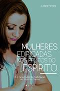 Ler Mulheres edificadas nos frutos do Espírito: É o resultado da habitação do Espírito Santo, do autor Lidiane Ferreira