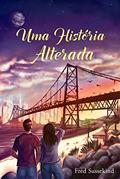 Ler Uma História Alterada, do autor Fred Sussekind