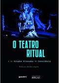 Ler O Teatro Ritual e os Estados Alterados de Consciência, do autor Robson Haderchpek