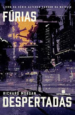 Fúrias despertadas - Carbono alterado - vol. 3, do autor Richard Morgan