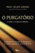 Ler Purgatorio, o - o que a Igreja Ensina - 7ª, do autor Felipe Aquino Ler Purgatorio, o - o que a Igreja Ensina - 7ª, do autor Felipe Aquino