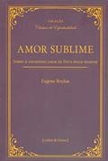 Ler Amor Sublime - Sobre o Tremendo Amor de Deus Pelos Homens, do autor Eugene Boylan Ler Amor Sublime - Sobre o Tremendo Amor de Deus Pelos Homens, do autor Eugene Boylan