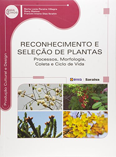 Ler Reconhecimento e seleção de plantas: Processos, morfologia, coleta e ciclo de vida, do autor Rony Ristow e Francini Imene Dias Ibrahin Berta Lúcia Pereira Villagra Ler Reconhecimento e seleção de plantas: Processos, morfologia, coleta e ciclo de vida, do autor Rony Ristow e Francini Imene Dias Ibrahin Berta Lúcia Pereira Villagra
