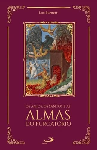 Ler Os Anjos, Os Santos E As Almas Do Purgatório, do autor Loo Burnett Ler Os Anjos, Os Santos E As Almas Do Purgatório, do autor Loo Burnett