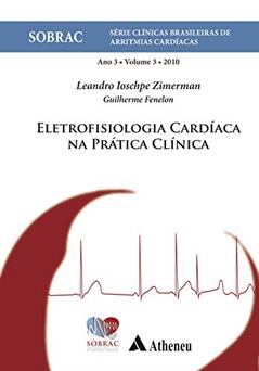Eletrofisiologia Cardíaca na Prática Clínica (eBook), do autor Martino Martinelli Filho; Leandro Ioschpe Zimerman; SOBRAC SOBRAC
