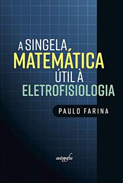 A singela matemática útil à eletrofisiologia, do autor Paulo Farina