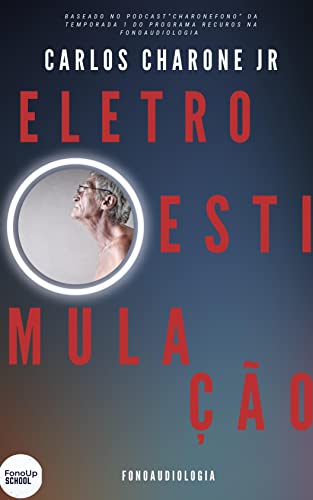 Ler ELETROESTIMULAÇÃO NA FONOAUDIOLOGIA: TUDO QUE VOCÊ PRECISA SABER SOBRE ELETROESTIMULAÇÃO NA FONOAUDIOLOGIA (Recusos Na Fonoaudiologia Livro 1), do autor Carlos Charone Ler ELETROESTIMULAÇÃO NA FONOAUDIOLOGIA: TUDO QUE VOCÊ PRECISA SABER SOBRE ELETROESTIMULAÇÃO NA FONOAUDIOLOGIA (Recusos Na Fonoaudiologia Livro 1), do autor Carlos Charone