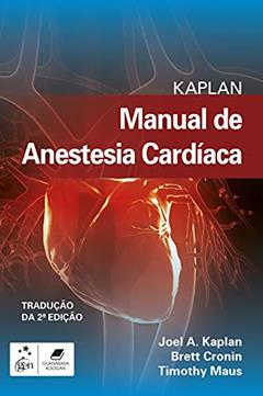 Kaplan Manual de Anestesia Cardíaca, do autor Joel A. Kaplan