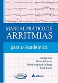 Ler Manual Prático de Arritmias: Para o Acadêmico, do autor Carlos Gun; André Feldman; Fabio Augusto de Luca; Cauê Sauer