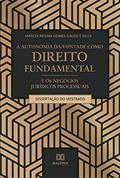 Ler A autonomia da vontade como direito fundamental e os negócios jurídicos processuais, do autor Márcia Regina Gomes Galesi e Silva