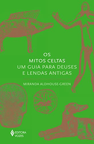 Ler Os mitos celtas: Um guia para deuses e lendas antigas, do autor Miranda Aldhouse-Green