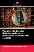 Ler Peculiaridades dos dialetos galeses e escoceses na literatura clássica, do autor Juliana Mikhailovna Boldyreva Ler Peculiaridades dos dialetos galeses e escoceses na literatura clássica, do autor Juliana Mikhailovna Boldyreva