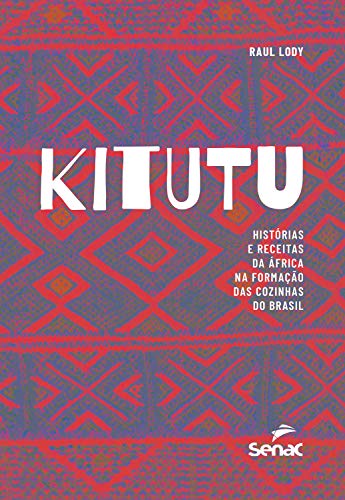 Ler Kitutu: Histórias e receitas da África na formação das cozinhas do Brasil, do autor Raul Lody