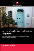 Ler A conservação das medinas no Magrebe: Abordagem à questão do património das cidades antigas tunisinas, marroquinas e líbias, do autor Elhusian Eljarba Ler A conservação das medinas no Magrebe: Abordagem à questão do património das cidades antigas tunisinas, marroquinas e líbias, do autor Elhusian Eljarba