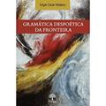 Ler Gramática Despoética da Fronteira, do autor Edgar Cézar Nolasco