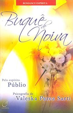 Buque de Noiva. Romance Espirita, do autor Valeska Perez Sarti
