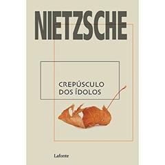 Crepúsculo dos ídolos, do autor Friedrich Wilhelm Nietzsche