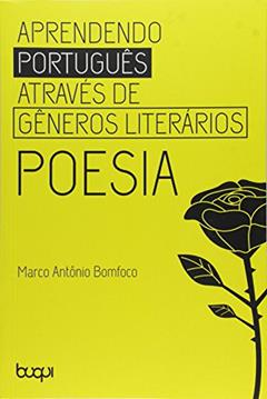Aprendendo Português Através de Gêneros Literários. Poesia, do autor Marco Antônio Bomfoco