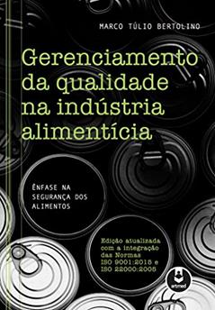 Gerenciamento da Qualidade na Indústria Alimentícia: Ênfase na Segurança dos Alimentos, do autor Marco Túlio Bertolino