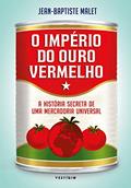 Ler O império do ouro vermelho: A história secreta de uma mercadoria universal, do autor Jean-Baptiste Malet