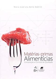 Matérias-Primas Alimentícias - Composição e Controle de Qualidade, do autor Koblitz